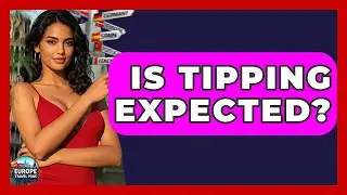 Is Tipping Expected? - Europe Travel Pros