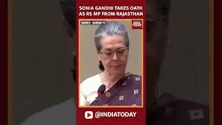 Lok Sabha Election 2024: Sonia Gandhi Takes Oath As Rajya Sabha MP From Rajasthan
