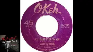 Artistics - I'll Leave It Up To You - 1964 HQ Northern Soul