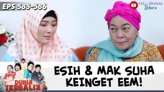 ESIH IKUT SEDIH! MAK SUHA TIBA TIBA INGET EEM | DUNIA TERBALIK | EPS 585-586 (6/10)