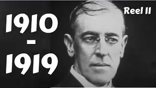 The Early 20th Century in America - 1910 - 1919 - Reel II