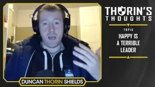 Thorin's Thoughts - Happy is a Terrible Leader (CS:GO)