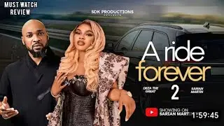 A RIDE FOREVER 2 - SARIAN MARTIN, DEZA THE GREAT, 2026 LATEST NIGERIAN NOLLYWOOD MOVIE REVIEW 