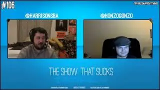 The Show That Sucks #106 Producer Honzo - With Harrison and Honzo Gonzo