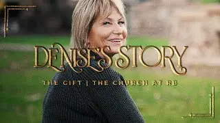 The Gift | Denise's Story | The Church at RB
