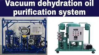 Vacuum dehydration oil purification system complete details | mechanical tech info