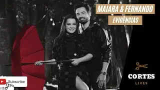 MAIARA & FERNANDO - EVIDÊNCIAS #LiveDiaDosNamorados