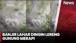 Banjir Lahar Dingin Lereng Gunung Merapi Terjang Aliran Sungai - iNews Today 06/12