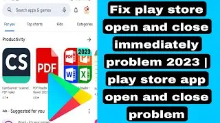 Fix play store open and close immediately problem 2023 | play store app open and close problem