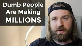 People Dumber Than You Are Making MILLIONS