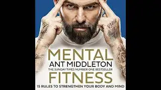 Mental Fitness: 15 Rules to Strengthen Your Body and Mind by Ant Middleton | Full Audiobook