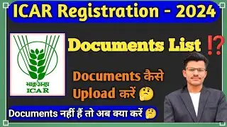 ICAR 2024 IMPORTANT DOCUMENTS FOR REGISTRATION, HOW TO UPLOAD THE DOCUMENT, Documents kaise banwaye🤔