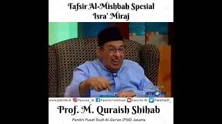 Tafsir Al-Mishbah Spesial Isra' Mi'raj | M. Quraish Shihab
