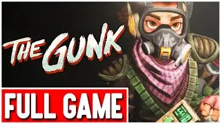 The Gunk Gameplay Walkthrough FULL GAME - No Commentary