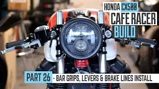 Honda CX500 Cafe Racer, сборка 26 — установка ручек руля, рычагов и армированных тормозных шлангов