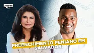TEMA: Preenchimento Peniano em Salvador! Dra Maria Hartmann no Colabora Cast