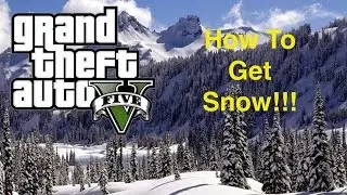GTA 5: How To Get Snow! (PS4,PS3,XBOX ONE, XBOX 360)