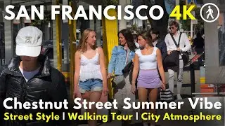 SAN FRANCISCO SUMMER VIBE - 4K Walking Tour | Chestnut Street, Marina District
