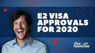 E2 Visa Approvals for 2020 Provided By Visa Franchise