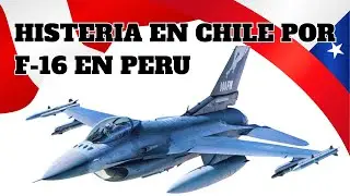 HISTERICA REACCION CHILENA AL OFRECIMIENTO DE F-16 AL PERU