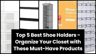 Shoe holder: Top 5 Best Shoe Holders - Organize Your Closet with These Must-Have Products ✓