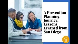 A Prevention Planning Journey: Lessons Learned from San Diego