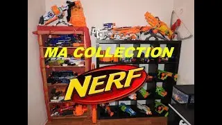 Mon arsenal Nerf grosse collection en fran&ccedil;ais FR HD