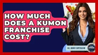 How Much Does A Kumon Franchise Cost? - All About Capitalism