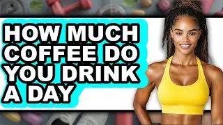 How Much Coffee Do You Drink a Day in 2025 (Only Way) - Expert Insights