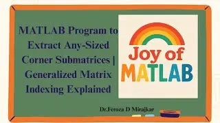 MATLAB Program to Extract Any Sized Corner Submatrices Generalized Matrix Indexing Explained