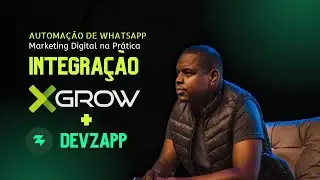 Aula #018 - Funil de Whatsapp para compra aprovada na Xgrow com a DevZapp