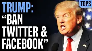 WHOA: Trump Calls for Total BAN of Twitter and Facebook