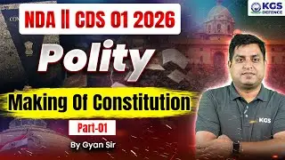 NDA Polity 2026 | CDS Polity 2026 | Making Of Constitution Part-01 | Gyan Sir Polity | KGS Defence