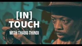 [IN] TOUCH I With Thabo Thindi