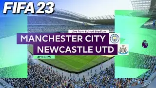 FIFA 23 - Manchester City vs. Newcastle United | #MCINEW