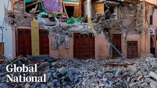 Global National: Sept. 11, 2023 | Morocco earthquake survivors left traumatized