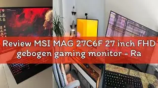 Review MSI MAG 27C6F 27 inch FHD gebogen gaming monitor - Rapid VA paneel 1920 x 1080 1500R, 180Hz /