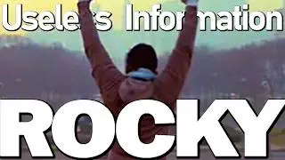 20 Minutes of Useless Information About ROCKY