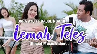 Dara Ayu Ft. Bajol Ndanu - Lemah Teles (Official Music Video) | KENTRUNG
