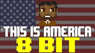 This Is America [8 Bit Tribute to Childish Gambino] - 8 Bit Universe