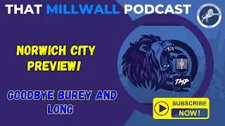 Norwich City Preview! - Goodbye Burey and Long