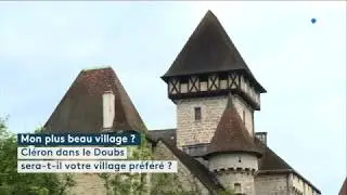 Cl&eacute;ron (Doubs) sera-t-il le plus beau village de Franche-Comt&eacute; ?