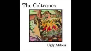 The Coltranes: Ugly Aldous LP 2009