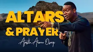 ALTARS & PRAYER || APOSTLE AROME || SCIENCE OF ALTARS (PART 5)