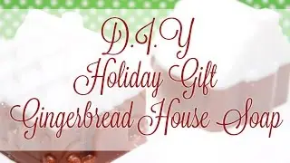 DIY Holiday Gift Gingerbread House Soap