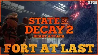 State of Decay 2 Heart Attack - Fort At Last // EP28