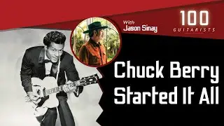 Chuck Berry: The Original Rock 'n' Roller with Jason Sinay | 100 Guitarists Podcast