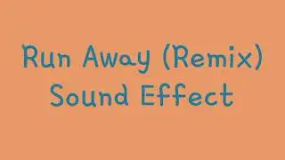 RUN AWAY (remix) SOUND EFFECT