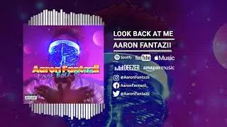 Aaron Fantazii - Look Back At ME [Music Visualizer]]