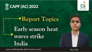 Report topic :  Early season heat waves strike India | CAPF AC 2022 | BY ATUL Sir